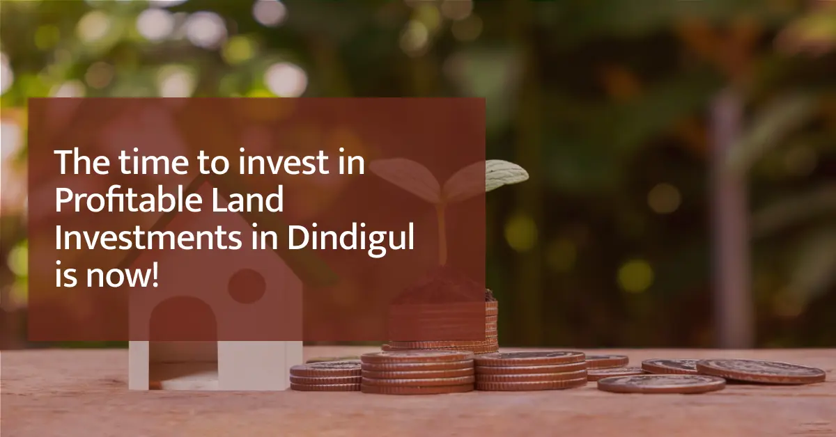 The time to invest in Profitable Land Investments in Dindigul_new
