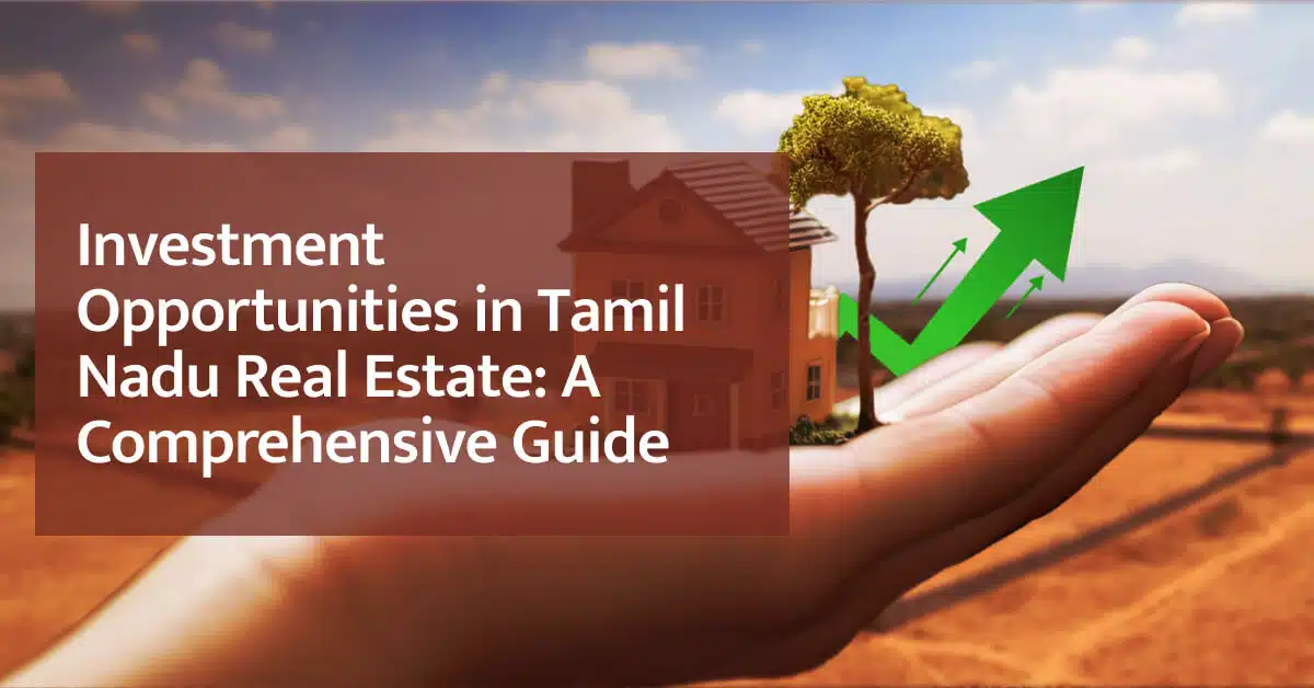 Investment Opportunities in Tamil Nadu Real Estate_ A Comprehensive Guide